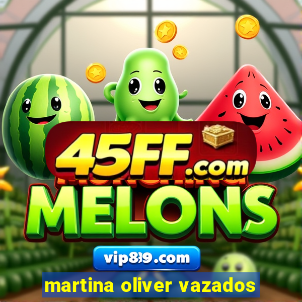 martina oliver vazados